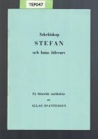 &Auml;rkebiskop Stefan och hans tidevarv En historisk snabbskiss