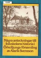 N&aring;gra anteckningar till Folkskolans historia i &Ouml;rkelljunga f&ouml;rsamling