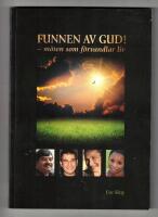 Funnen av Gud! : m&ouml;ten som f&ouml;rvandlar liv