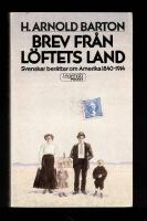 Brev fr&aring;n l&ouml;ftets land - Svenskar ber&auml;ttar om Amerika 1840-1914