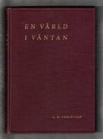 En v&auml;rld i v&auml;ntan S&aring;dd och sk&ouml;rd i m&auml;nniskohistorien