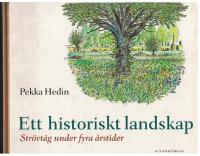 Ett historiskt landskap -Str&ouml;vt&aring;g under fyra &aring;rstider