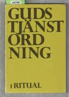 Gudstj&auml;nstordning f&ouml;r Svenska kyrkan. 1976 &aring;rs alternativ till Den svenska kyrkohandboken. 1. Ritual.