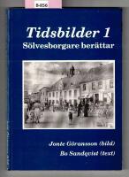 S&ouml;lvesborgare ber&auml;ttar : 12 intervjuer med &auml;ldre s&ouml;lvesborgare om tider som varit