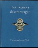 Det Petriska Sl&auml;ktf&ouml;retaget : Tre generationer i V&auml;xj&ouml;