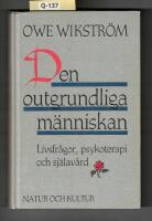 Den outgrundliga m&auml;nniskan : Livsfr&aring;gor, psykoterapi och sj&auml;lav&aring;rd