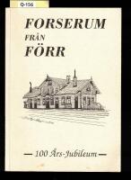 Forserum fr&aring;n f&ouml;rr : uppr&auml;ttad i samband med Forserums 100-&aring;rs jubileum