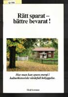 R&auml;tt sparat - B&auml;ttre bevarat ! - Hur man kan spara energi i Kulturhistoriskt v&auml;rdefull bebyggelse