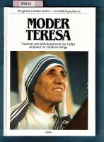 Moder Teresa : nunnan vars k&auml;rleksmission har hj&auml;lpt miljoner av v&auml;rldens fattiga
