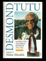 Desmond Tutu Kampen f&ouml;r Sydafrikas befrielse 1976 - 1994