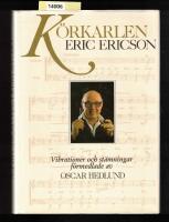 K&ouml;rkarlen Eric Ericson : [vibrationer och st&auml;mningar]