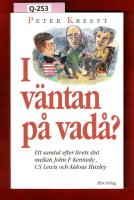 I v&auml;ntan p&aring; vad&aring;? : ett samtal efter livets slut mellan John F Kennedy, CS Lewis och Aldous Huxley