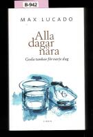 Alla dagar n&auml;ra - Goda tankar f&ouml;r varje dag
