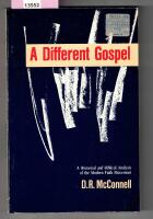 A different gospel - A historical and biblical analysis of the modern faith movement