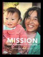 Mission som f&ouml;rvandlar v&auml;rlden - Ber&auml;ttelser om liv och tro