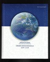 M&auml;nniskorna - &Ouml;rebro Missionsskola 1908-2008