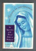 The Visions of Children The Apparitions of the Blessed Mother at Medjugorje