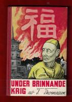 Under brinnande krig, upplevelser i Kina under det p&aring;g&aring;ende japansk-kinesiska kriget