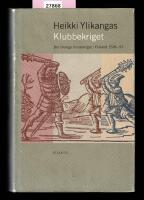 Klubbekriget : det blodiga bondekriget i Finland 1596-97