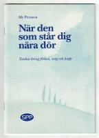 N&auml;r den som st&aring;r dig n&auml;ra d&ouml;r Tankar kring f&ouml;rlust, sorg och hopp