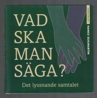 Vad ska man s&auml;ga? Det lyssnande samtalet.