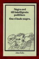 N&aring;gra ord till intelligenta politiker. Om vi hade n&aring;gra.