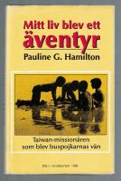 Mitt liv blev ett &auml;ventyr Taiwan-mission&auml;ren som blev buspojkarnas v&auml;n