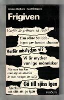 Frigiven Varf&ouml;r &auml;r friheten s&aring; sv&aring;r?