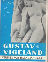 Gustav Vigeland Veileder for skulpturanlegg i Oslo