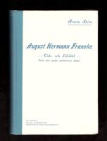 August Hermann Francke. Tids- och lifsbild fr&aring;n den tyska pietismens dagar