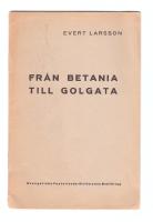 Fr&aring;n Betania till Golgata. Med fr&auml;lsaren p&aring; hans lidandesv&auml;g. Ett bibelstudium f&ouml;r juniorer, avsett f&ouml;r passionstiden