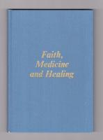 Faith, Medicine and Healing. A collections of lectures given by the late Dr Edward Falla Aubert M.D. Warden of Burrswood 1963-1975, published in grateful memory of his life and w