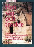 Han s&aring;g och trodde : en vandring genom Johannesevangeliet