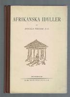 Afrikanska idyller. Bilder och intryck fr&aring;n livet i de svartas v&auml;rldsdel