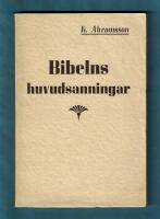 Bibelns huvudsanningar i kort &ouml;versikt f&ouml;r skolor, studiecirklar och enskilda