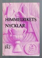 Himmelrikets nycklar. Predikningar och f&ouml;redrag h&aring;llna vid Kyrklig f&ouml;rnyelses Kyrkodagar kring kyrka och samh&auml;lle i Uppsala 1962