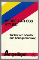 Herre, l&auml;r oss att be! (Luk 11:1) Tankar om b&ouml;neliv och b&ouml;negemenskap