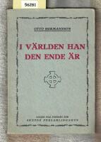 I v&auml;rlden han den ende &auml;r. N&aring;gra predikningar och f&ouml;redrag