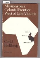 Missions on a Colonial Frontier West of Lake Victoria. Studia Missionalia Upsaliensia. VI