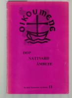 Dop Nattvard &Auml;mbete Den officiella texten fr&aring;n Faith and Order &ndash; den sk Lima-texten 1982