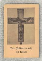 V&aring;r Fr&auml;lsares v&auml;g till korset Korsv&auml;gsandakter
