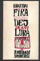 R&aring;d & tips till och f&ouml;r dej som vill fira n&aring;gon i radioprogrammet Dej ska vi lura