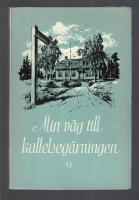 Min v&auml;g till kallelseg&auml;rningen VI Sj&auml;lvbiografiska uttalanden 