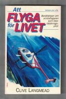 Att flyga f&ouml;r livet Ber&auml;ttelsen om stridsflygaren som blev r&auml;ddningspilot