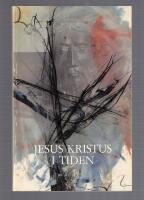 Jesus Kristus i tiden Teologiska reflexioner &ouml;ver kristusmysteriet