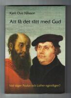Att f&aring; det r&auml;tt med Gud Vad s&auml;ger Paulus och Luther egentligen?