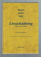 Skolan under lupp Livs&aring;sk&aring;dning i skola och samh&auml;lle En bok f&ouml;r Sveriges framtid