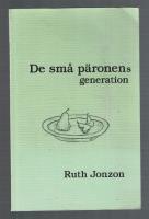 De sm&aring; p&auml;ronens generation - dikter f&ouml;r &auml;ldre i alla &aring;ldrar
