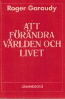 Att f&ouml;r&auml;ndra v&auml;rlden och livet