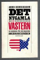 Det nygamla V&auml;stern En handbok f&ouml;r den moderne Amerikaresen&auml;ren